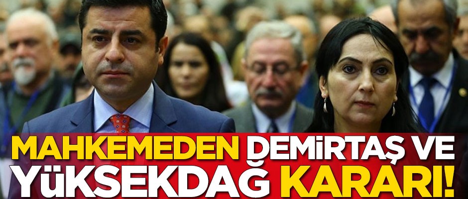 Mahkemeden Selahattin Demirtaş ve Figen Yüksekdağ kararı