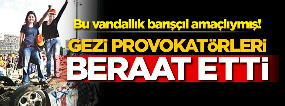 Mahkemeden skandal karar: Gezi barışçıl