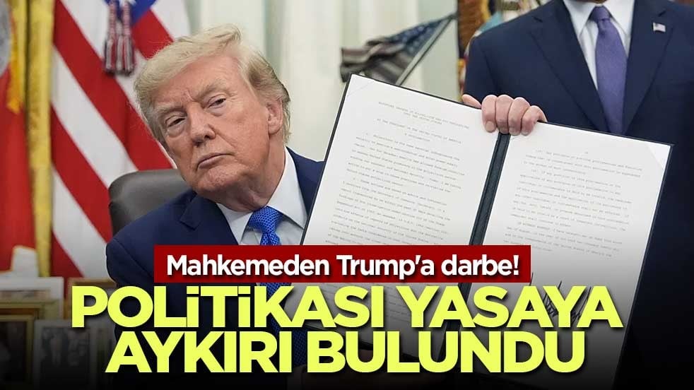 Mahkemeden Trump'a darbe! Politikası yasaya aykırı bulundu