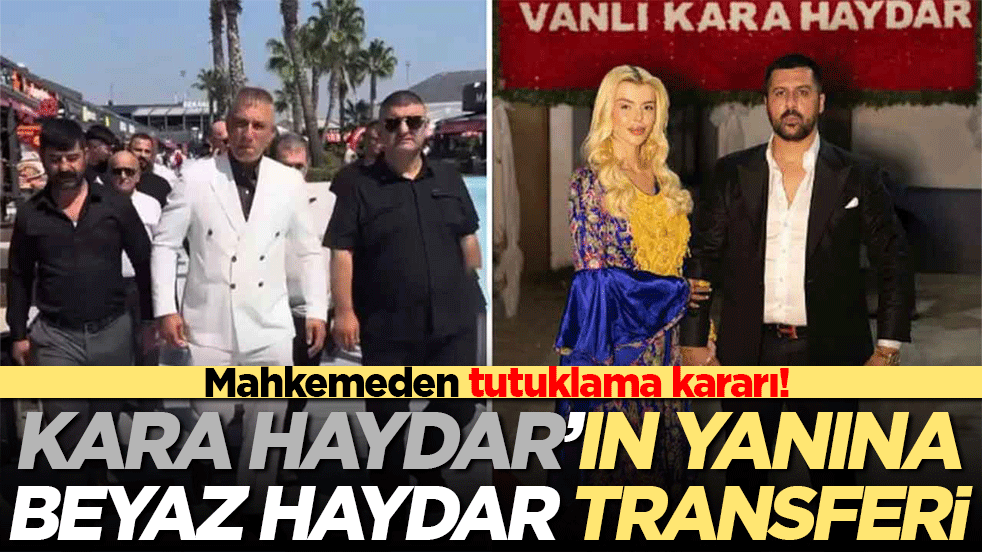Mahkemeden tutuklama kararı! Kara Haydar’ın Yanına Beyaz Haydar Transferi
