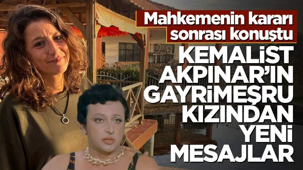 Mahkemenin kararı sonrası konuştu! Kemalist Akpınar’ın gayrimeşru kızından yeni mesajlar