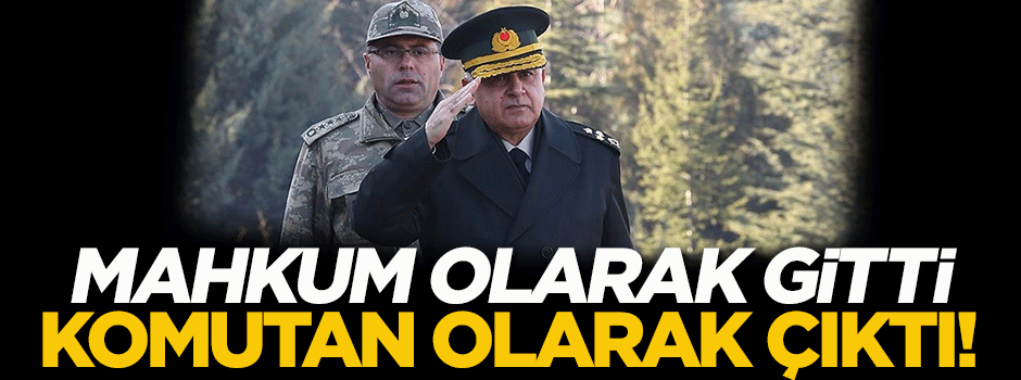 Mahkum olarak gitti komutan olarak çıktı!