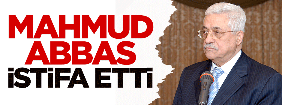 Mahmud Abbas istifa etti