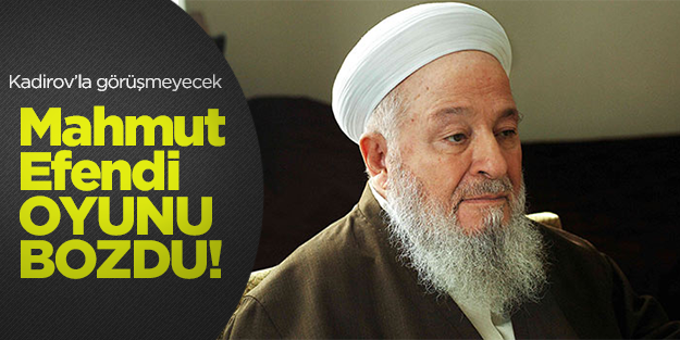 Mahmut Efendi oyunu bozdu, Çeçenistan ziyareti iptal