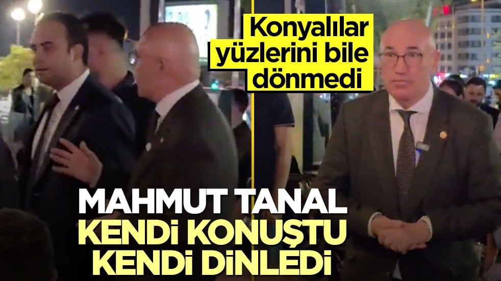 Mahmut Tanal kendi konuştu kendi dinledi! Konyalılar, yüzlerini bile dönmedi