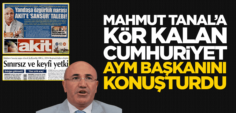 Mahmut Tanal’a kör kalan Cumhuriyet AYM Başkanını konuşturdu