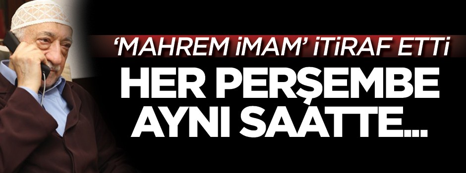 'Mahrem imam' itiraf etti: Perşembe günleri aynı saatte...