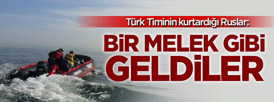 Mahsur kalan Rusları, Türk Timi kurtardı!