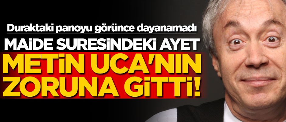 Maide suresindeki ayet Metin Uca'nın zoruna gitti!