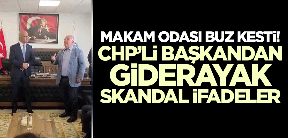 Makam odası buz kesti! CHP’li Başkandan giderayak skandal ifadeler