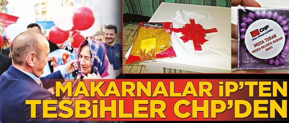 Makarnalar İP’ten, tesbihler CHP’den