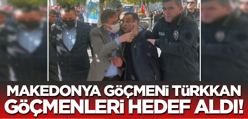 Makedonya göçmeni küfürbaz Lütfü Türkkan: Göçmenlerin Türkiye'de kalması Avrupa'nın projesi