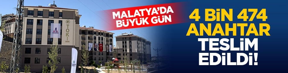 Malatya’da büyük gün: 4 bin 474 anahtar teslim edildi!