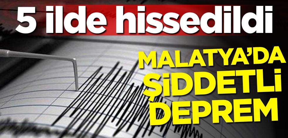 Malatya'da çok şiddetli deprem!