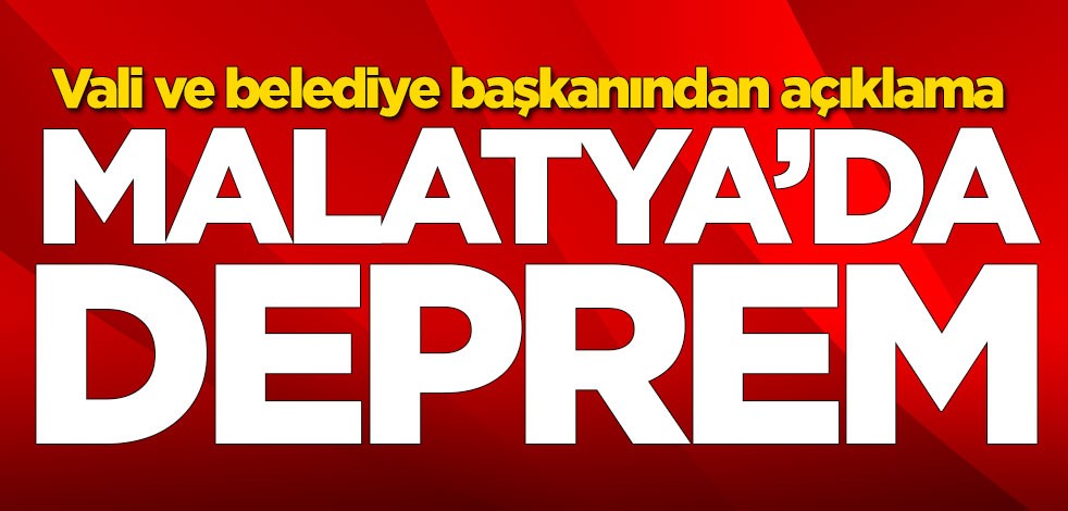 Malatya'da korkutan deprem