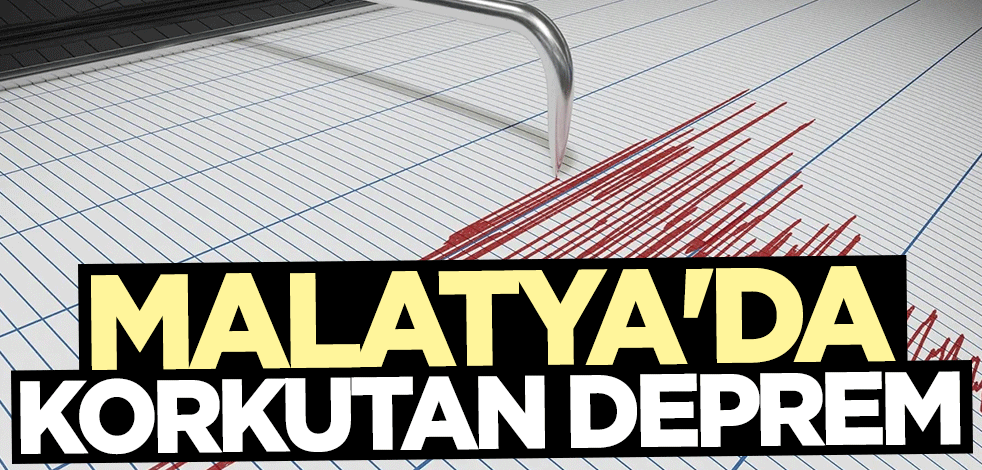 Malatya'da korkutan deprem