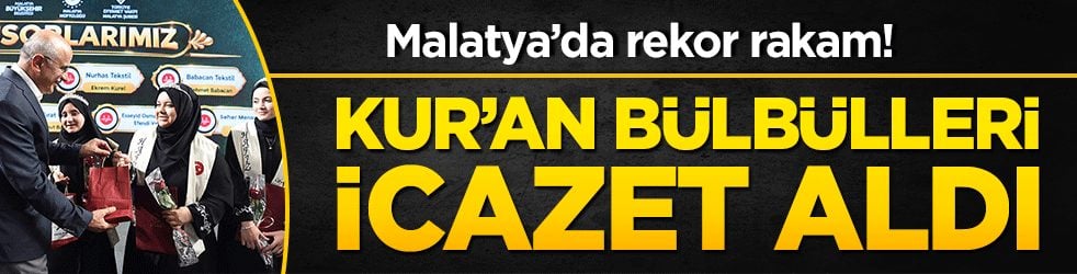 Malatya’da rekor rakam! Kur’an bülbülleri icazet aldı