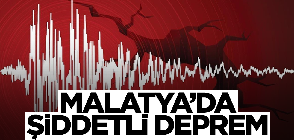 Malatya'da şiddetli deprem