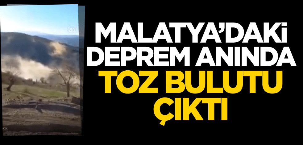 Malatya'daki deprem anında toz bulutu çıktı