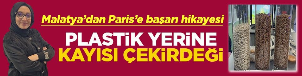Malatya’dan Paris’e başarı hikayesi Plastik yerine kayısı çekirdeği