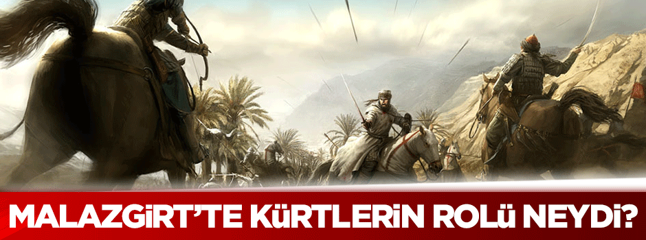 Malazgirt'te Kürtlerin rolü neydi?