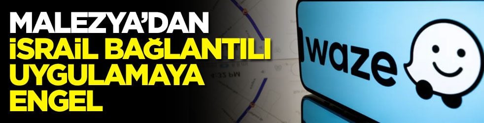 Malezya’dan İsrail bağlantılı uygulamaya engel