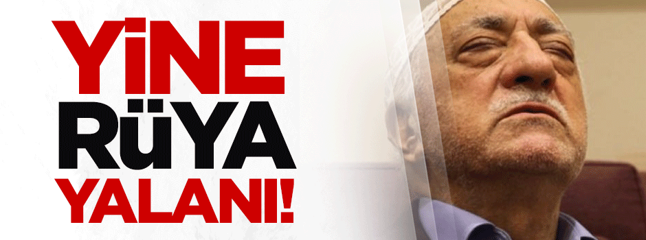 Mali kaynakları kesilince yine 'rüya' yalanına başvurdular
