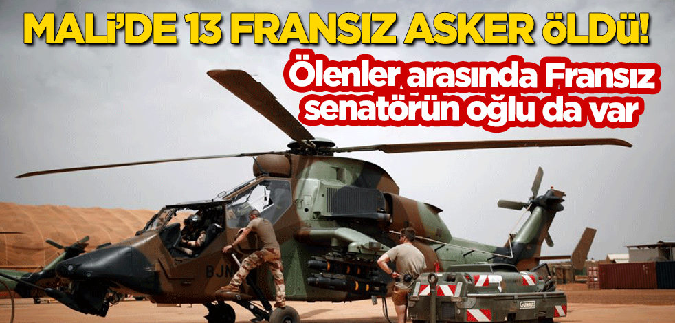 Mali'de Fransız 2 askeri helikopter havada çarpıştı: Fransız senatörün oğlu ile birlikte 13 asker öldü!