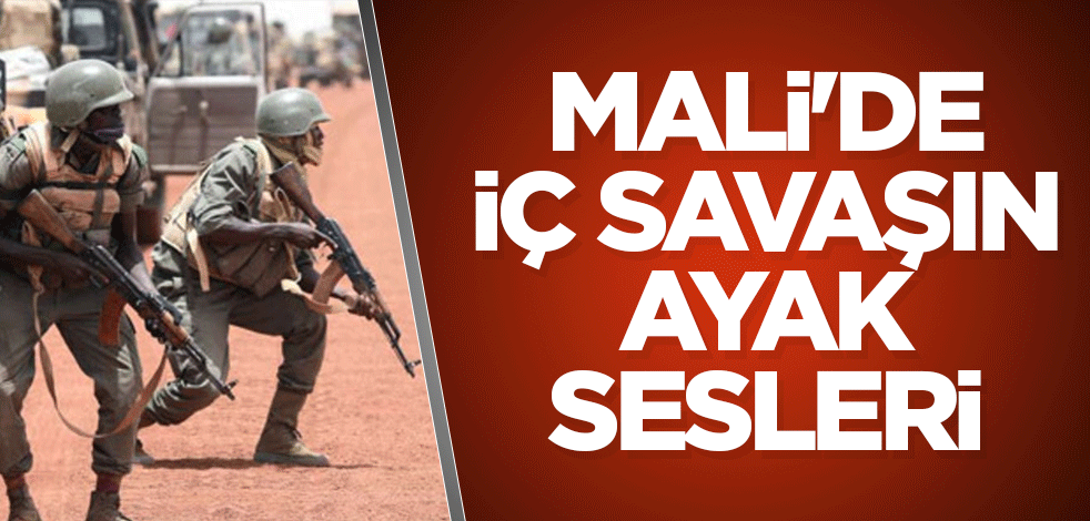 Mali'de iç savaşın ayak sesleri