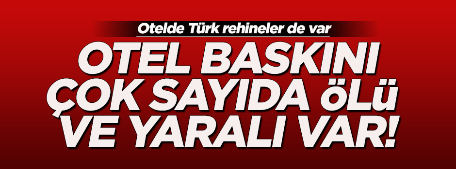 Mali'de otel baskını çok sayıda ölü ve yaralı var