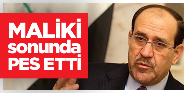 Maliki sonunda pes etti
