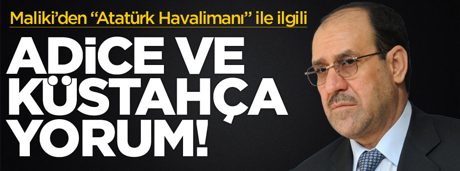 Maliki'den Türkiye'ye karşı alçak ve küstah suçlama