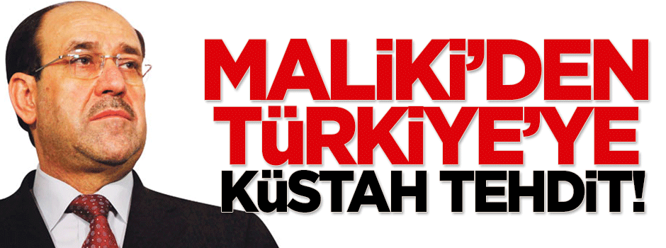 Maliki'den Türkiye'ye küstah tehdit!
