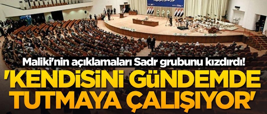 Maliki'nin açıklamaları Sadr grubunu kızdırdı! 'Kendisini gündemde tutmaya çalışıyor'