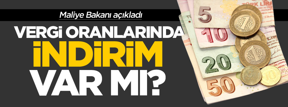 Maliye Bakanı Ağbal: Vergi oranlarında indirim yok