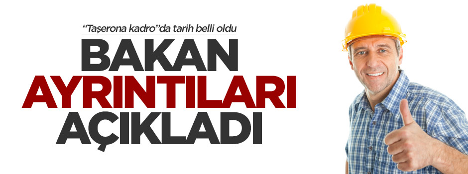 Maliye Bakanı Taşeron'a kadronun ayrıntılarını açıkladı