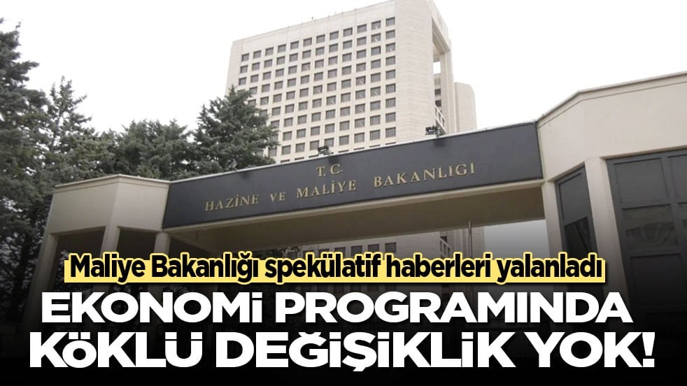 Maliye Bakanlığı spekülatif haberleri yalanladı: Ekonomi programında köklü değişiklik yok!