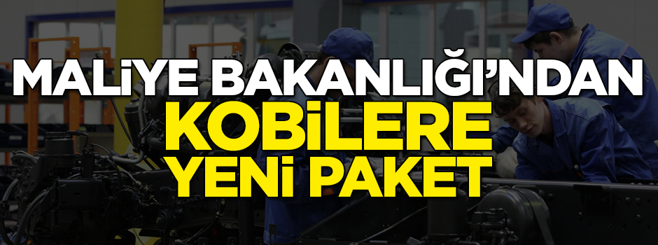 Maliye Bakanlığı'ndan KOBİ'lere yeni paket