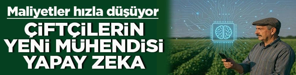 Maliyetler hızla düşüyor Çiftçilerin yeni mühendisi yapa zeka