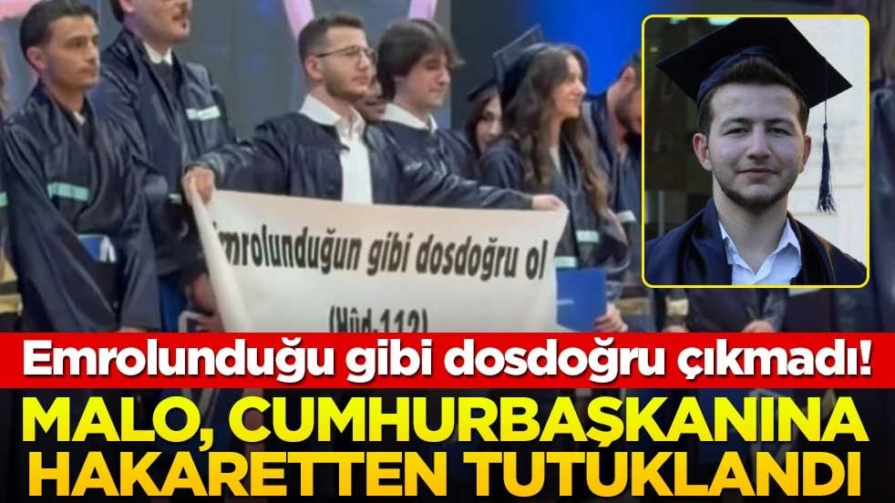 Malo, cumhurbaşkanına hakaretten tutuklandı! Emrolunduğu gibi dosdoğru çıkmadı