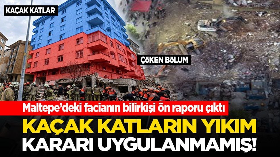 Maltepe’deki facianın bilirkişi ön raporu çıktı: Kaçak katların yıkım kararı uygulanmamış!