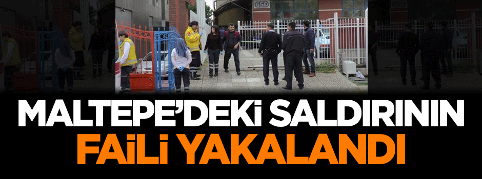 Maltepe'deki saldırının faili yakalandı