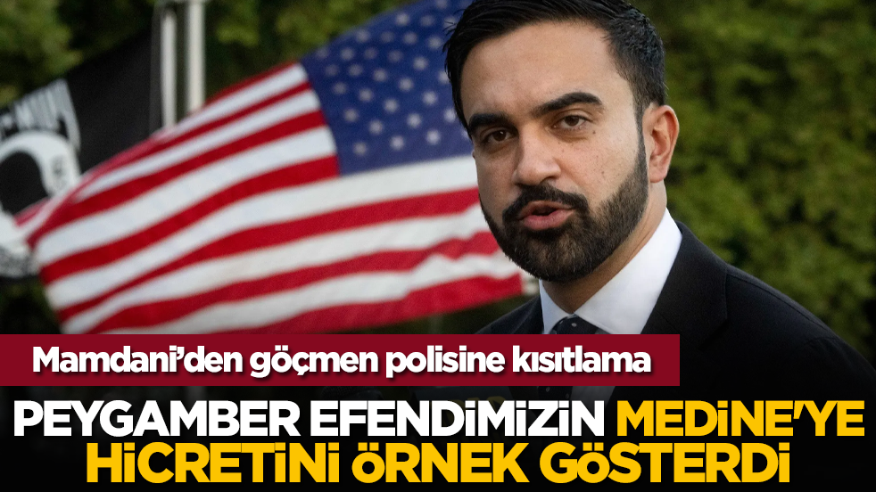 Mamdani’den göçmen polisine kısıtlama: Peygamber Efendimizin Medine'ye hicretini hatırlattı