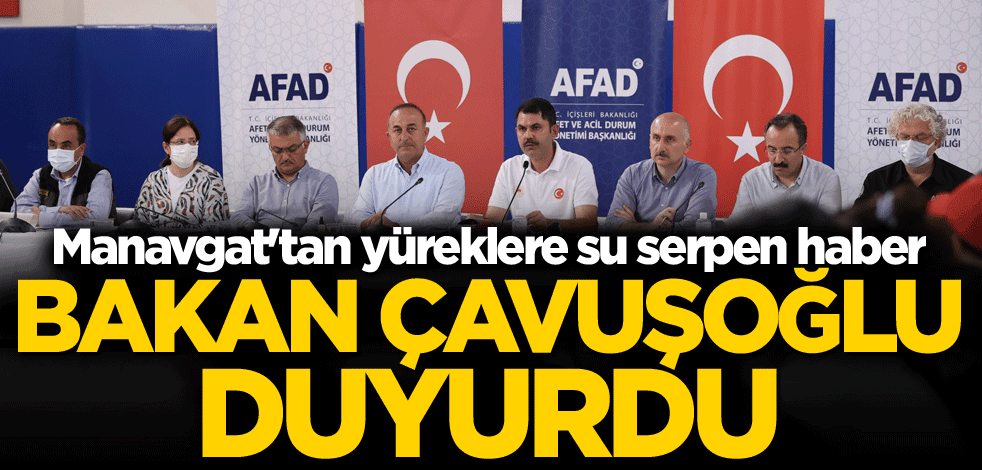 Manavgat'tan yüreklere su serpen haber! Bakan Çavuşoğlu duyurdu