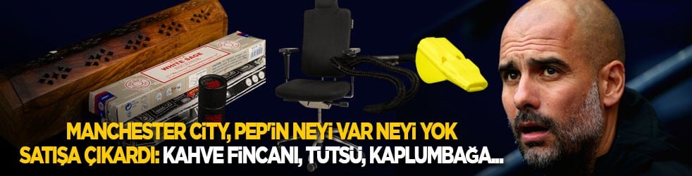 Manchester City, Pep'in neyi var neyi yok satışa çıkardı: Kahve fincanları, tütsü, kaplumbağa... 