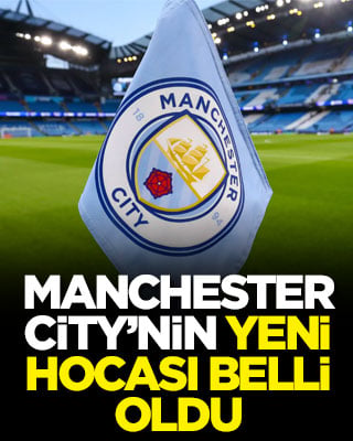 Manchester City’nin yeni hocası belli oldu