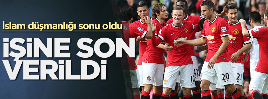 Manchester United'ın İslamofobi'ye toleransı yok