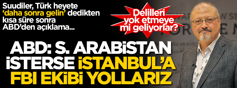 Manidar zamanlama... ABD: Suudiler isterse İstanbul'a FBI ekibi yollarız