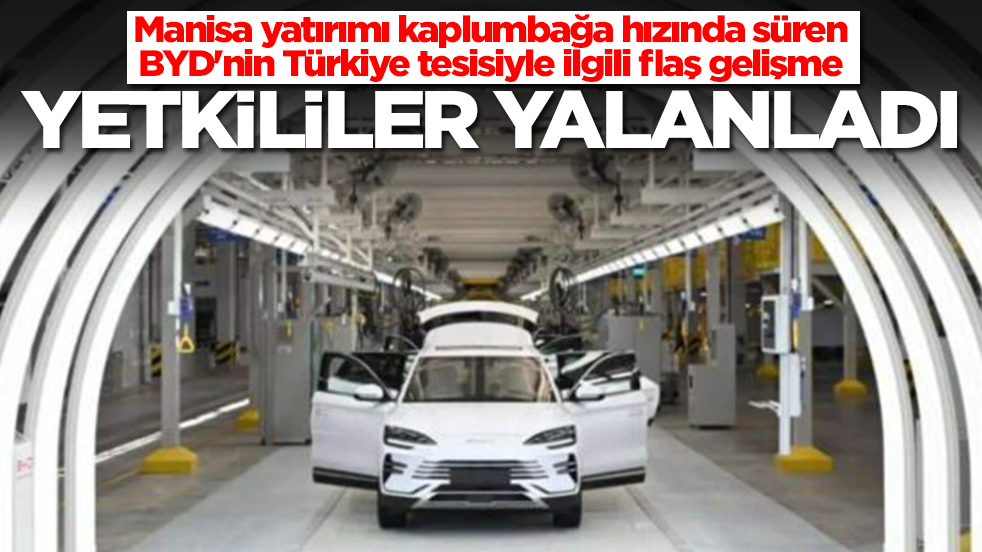 Manisa yatırımı kaplumbağa hızında süren BYD'nin Türkiye tesisiyle ilgili flaş gelişme! Yetkililer yalanladı