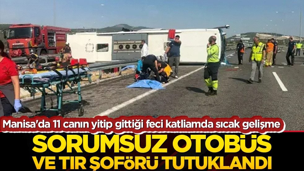 Manisa'da 11 canın yitip gittiği feci katliamda sıcak gelişme: Sorumsuz otobüs ve tır şoförü demir parmaklıklar arkasında!